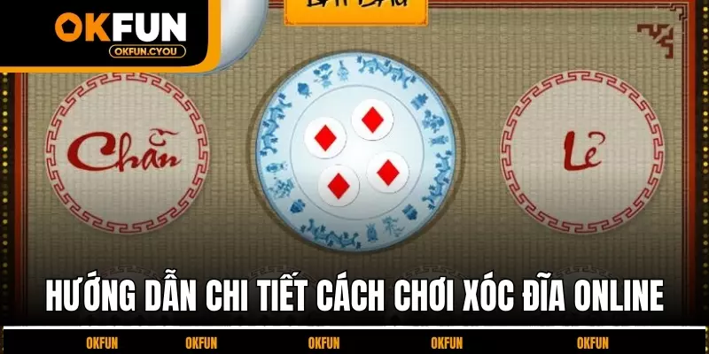 huong-dan-chi-tiet-cach-choi-xoc-dia-online