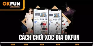 cach-choi-xoc-dia-okfun