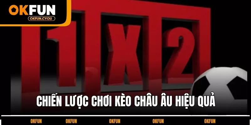 chien-luoc-choi-keo-chau-au-hieu-qua