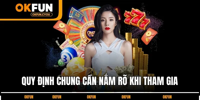 nhung-quy-dinh-khi-tham-gia-casino-okfun