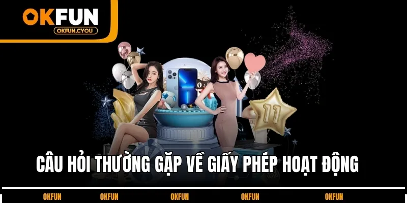 cau-hoi-thuong-gap-ve-giay-phep-hoat-dong