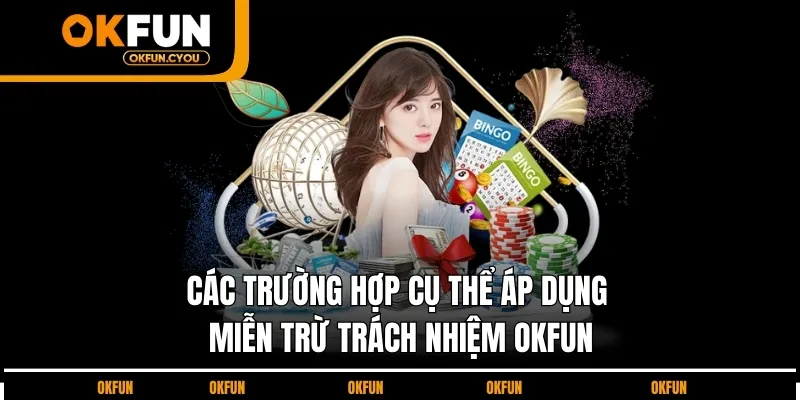 cac-truong-hop-cu-the-ap-dung-mien-tru-trach-nhiem