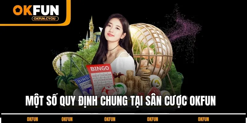 mot-so-quy-dinh-tại-okfun