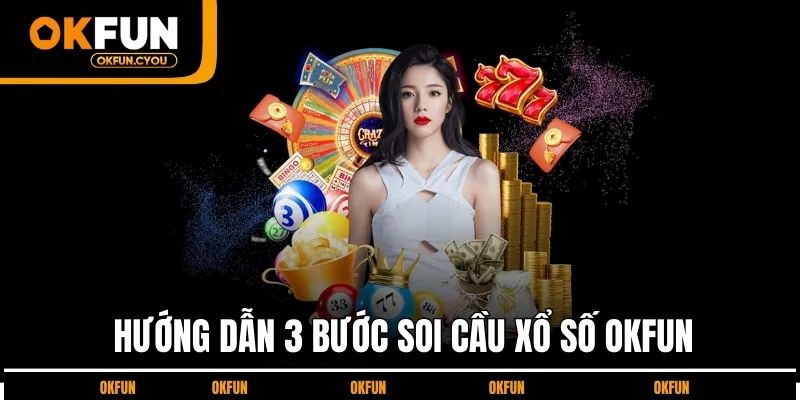 huong-dan-soi-cau-xo-so-okfun